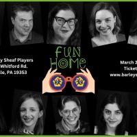 The Barley Sheaf Players Bring Innovative Tony Award-Winning Musical, FUN HOME To…