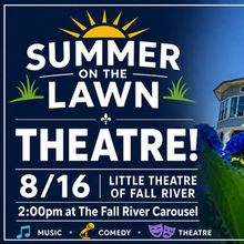 Little Theatre Of Fall River to Present A Free THEATRE ON THE LAWN Event