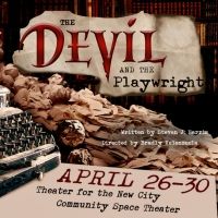 THE DEVIL AND THE PLAYWRIGHT World Premiere to be Presented at Theater For The New…