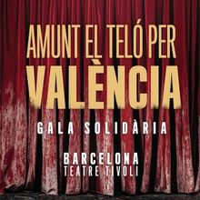 El Teatre Tívoli de Barcelona acogerá la gala solidaria AMUNT EL TELÓ PER VALÈNCI