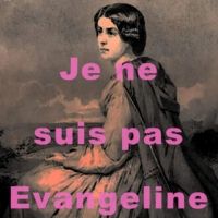 JE NE SUIS PAS EVANGELINE (I AM NOT EVANGELINE) Announced from Penobscot Theatre…