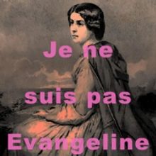 JE NE SUIS PAS EVANGELINE (I AM NOT EVANGELINE) Announced from Penobscot Theatre Comp
