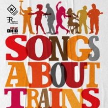 World Premiere of SONGS ABOUT TRAINS to be Presented in April