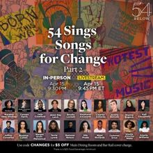 54 SINGS SONGS FOR CHANGE to be Presented in April