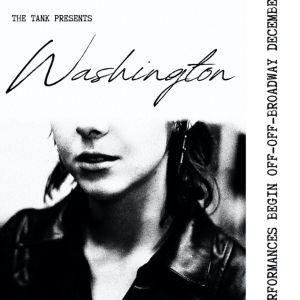 WASHINGTON to be Presented at The Tank This Month