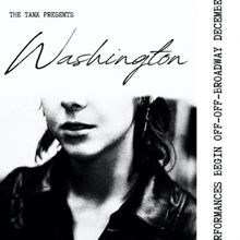 WASHINGTON to be Presented at The Tank This Month