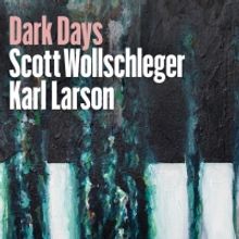 Composer Scott Wollschleger And Pianist Karl Larson to Release DARK DAYS
