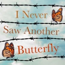 Laguna Playhouse Presents I NEVER SAW ANOTHER BUTTERFLY