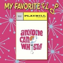 LISTEN: MY FAVORITE FLOP Discusses ANYONE CAN WHISTLE On Latest Episode