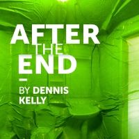 Theatre Royal Stratford East Announce New Dates For Dennis Kelly's AFTER THE END