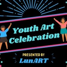 LunART Celebrates Young Artists In A Virtual Visual Arts Exhibition