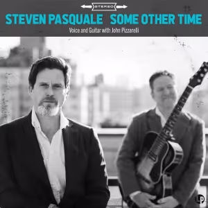 Album Review: Steven Pasquale SOME OTHER TIME With John Pizzarelli Sweet, Sublime…
