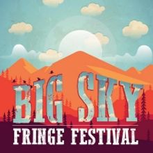 Big Sky Fringe Festival Launches In May With A Digitally Driven Festival