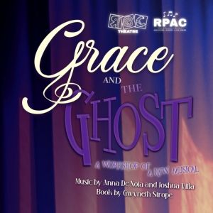 RGC Theatre To Present First Regional Workshop Of GRACE AND THE GHOST