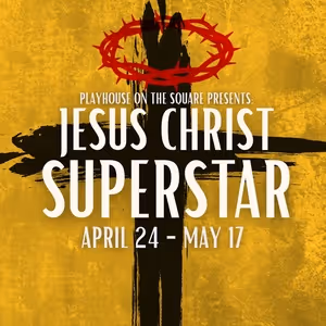 JESUS CHRIST SUPERSTAR to Be Presented by Playhouse on the Square