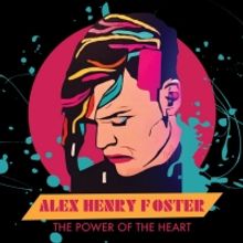 Alex Henry Foster Releases 'The Power Of The Heart' Lou Reed Cover