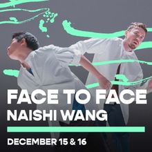 BWDC to Present Naishi Wang's FACE TO FACE Next Month