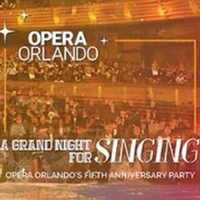 Orlando Opera Presents Fifth Anniversary Party: A GRAND NIGHT FOR SINGING Online