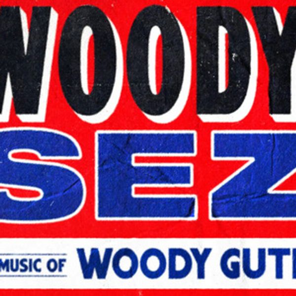 WOODY SEZ: The Life & Music of Woody Guthrie to Return to the US and the UK Photo