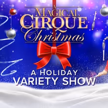A MAGICAL CIRQUE CHRISTMAS to Come to Coral Springs Center for the Arts