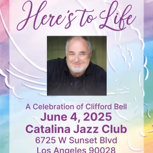 HERE'S TO LIFE! A CELEBRATION OF CLIFFORD BELL is Coming to Catalina Jazz Club