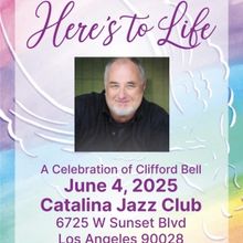HERE'S TO LIFE! A CELEBRATION OF CLIFFORD BELL is Coming to Catalina Jazz Club