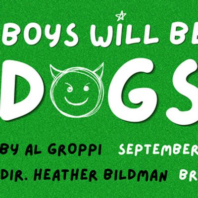 BOYS WILL BE DOGS to Open at Brooklyn Art Haus in September