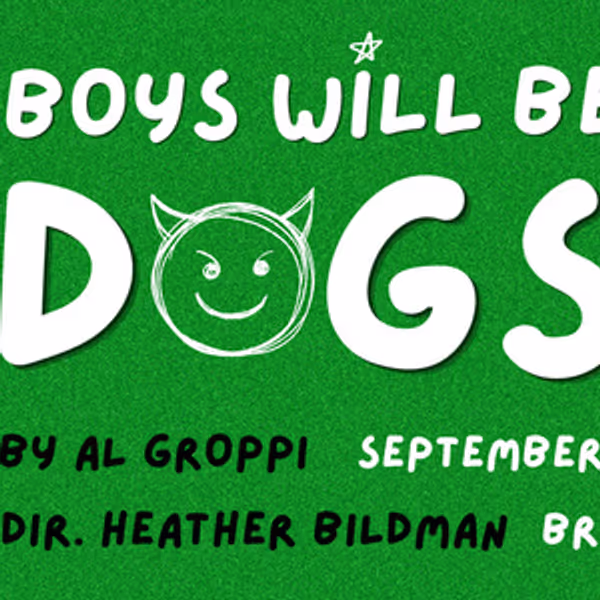 BOYS WILL BE DOGS to Open at Brooklyn Art Haus in September Photo