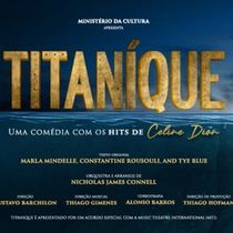 TITANÍQUE — THE MUSICAL Splashes into São Paulo with Céline Dion, Camp, and Chaos Afloat