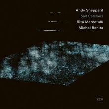 SALT CATCHERS Andy Sheppard Album to Release via ECM