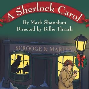 3rd Act Theatre Company to Present A SHERLOCK CAROL By Mark Shanahan This Holiday…