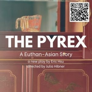 THE PYREX: A EUTHAN-ASIAN STORY Debuts at Hollywood Fringe Festival