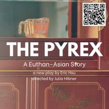 THE PYREX: A EUTHAN-ASIAN STORY Debuts at Hollywood Fringe Festival
