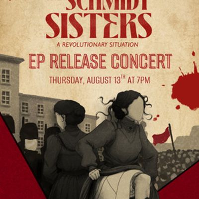 THE SCHMIDT SISTERS: A REVOLUTIONARY SITUATION to Hold EP Release Concert at Chelsea 