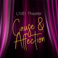 CAUSE AND AFFECTION Receives World Premiere At Center For Performing Arts Bonita…