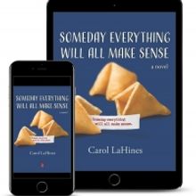 Carol LaHines Promotes New Literary Novel SOMEDAY EVERYTHING WILL ALL MAKE SENSE