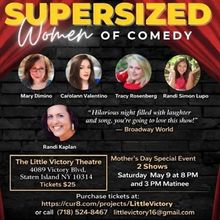SUPERSIZED WOMEN OF COMEDY Will Present Mother's Day Shows at Little Victory Theatre