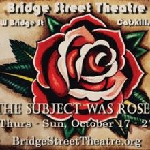 Next At Bridge Street Theatre: THE SUBJECT WAS ROSES