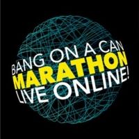 Hourly Schedule Announced for Bang on a Can Marathon