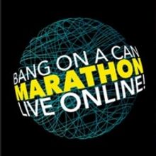 Hourly Schedule Announced for Bang on a Can Marathon