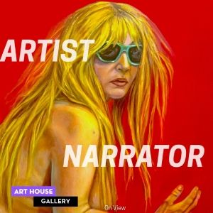 Art House Gallery To Present ARTIST NARRATOR: THE ART OF STORYTELLING IN CONTEMPORARY PAINTING