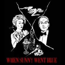 Justin Sayre Presents WHEN SUNNY WENT BLUE! Featuring Drew Droege, Sam Pancake and…