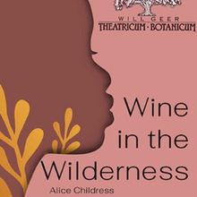 WINE IN THE WILDERNESS Joins Outdoor Rep Season at Theatricum Botanicum