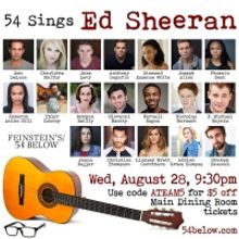 Dan Deluca, Phoenix Best, And More Lead 54 SINGS ED SHEERAN