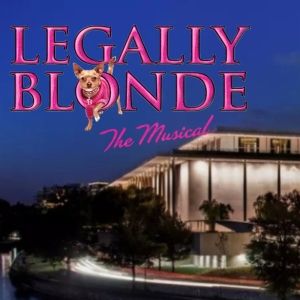LEGALLY BLONDE Postponed at the Kennedy Center