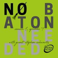 Stephen Schwartz Speaks With The Choral Project's NO BATON NEEDED Podcast