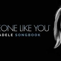 SOMEONE LIKE YOU: THE ADELE SONGBOOK Returns for UK Tour