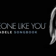 SOMEONE LIKE YOU: THE ADELE SONGBOOK Returns for UK Tour