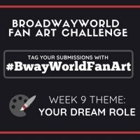 Check Out Week 8 Submissions of #BwayWorldFanArt and Get Drawing For Week 9!