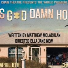 THIS G*D DAMN HOUSE World Premiere to be Presented at Chain Theatre in March